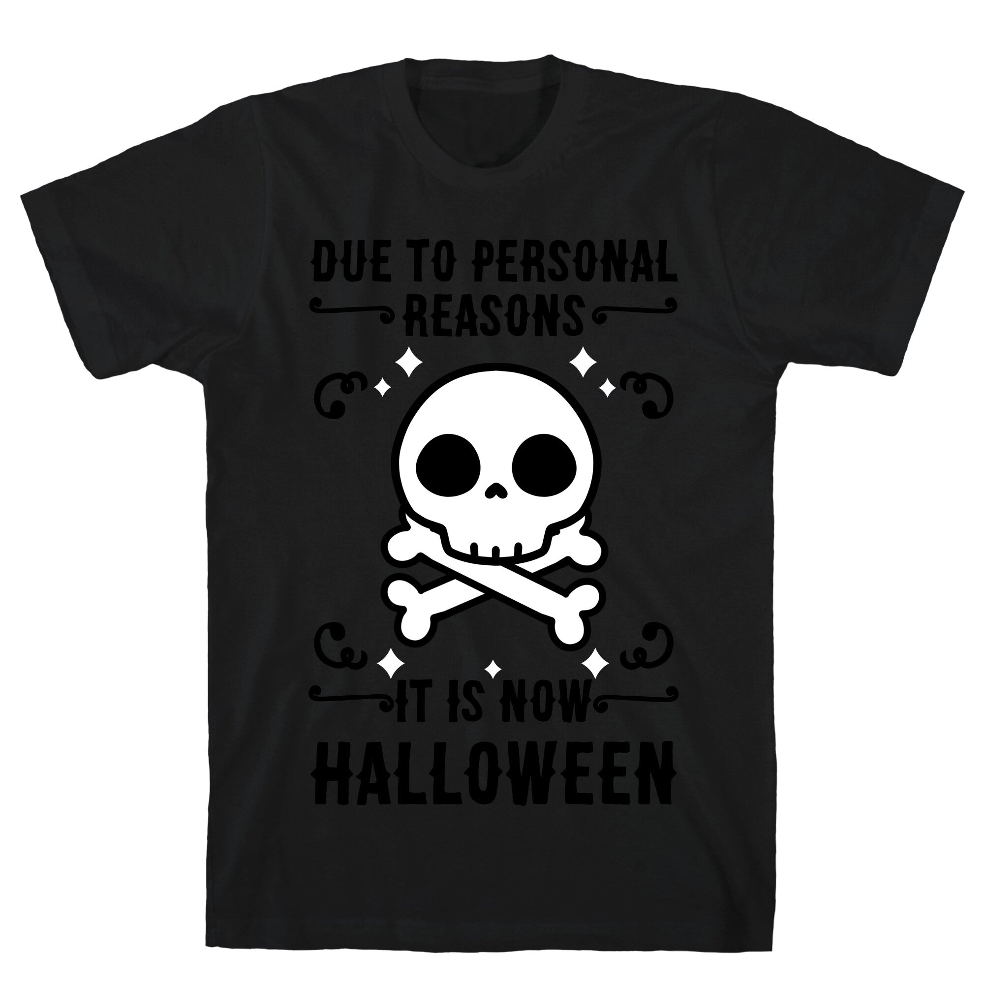 Due To Personal Reasons It Is Now Halloween Skull (Black Text) T-Shirt